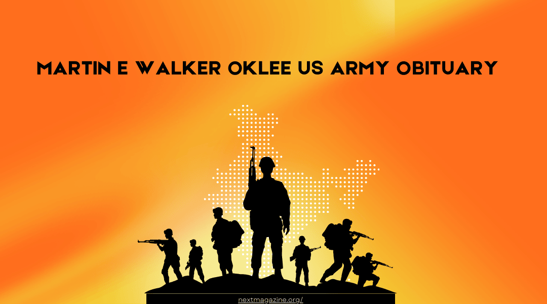 Martin E Walker Oklee US Army Obituary